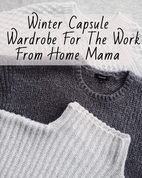 Winter Capsule Wardrobe For The Work From Home Mama.